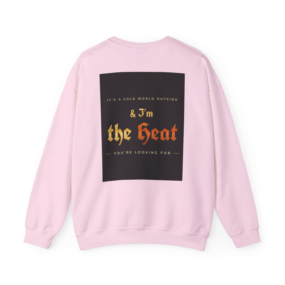 I'm the Heat Crewneck Sweatshirt (Front & Back Print)