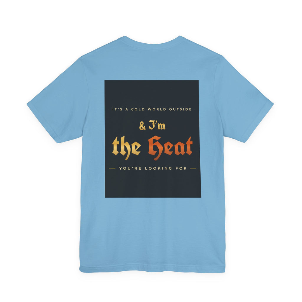 I'm the Heat Tee (Front & Back Print)
