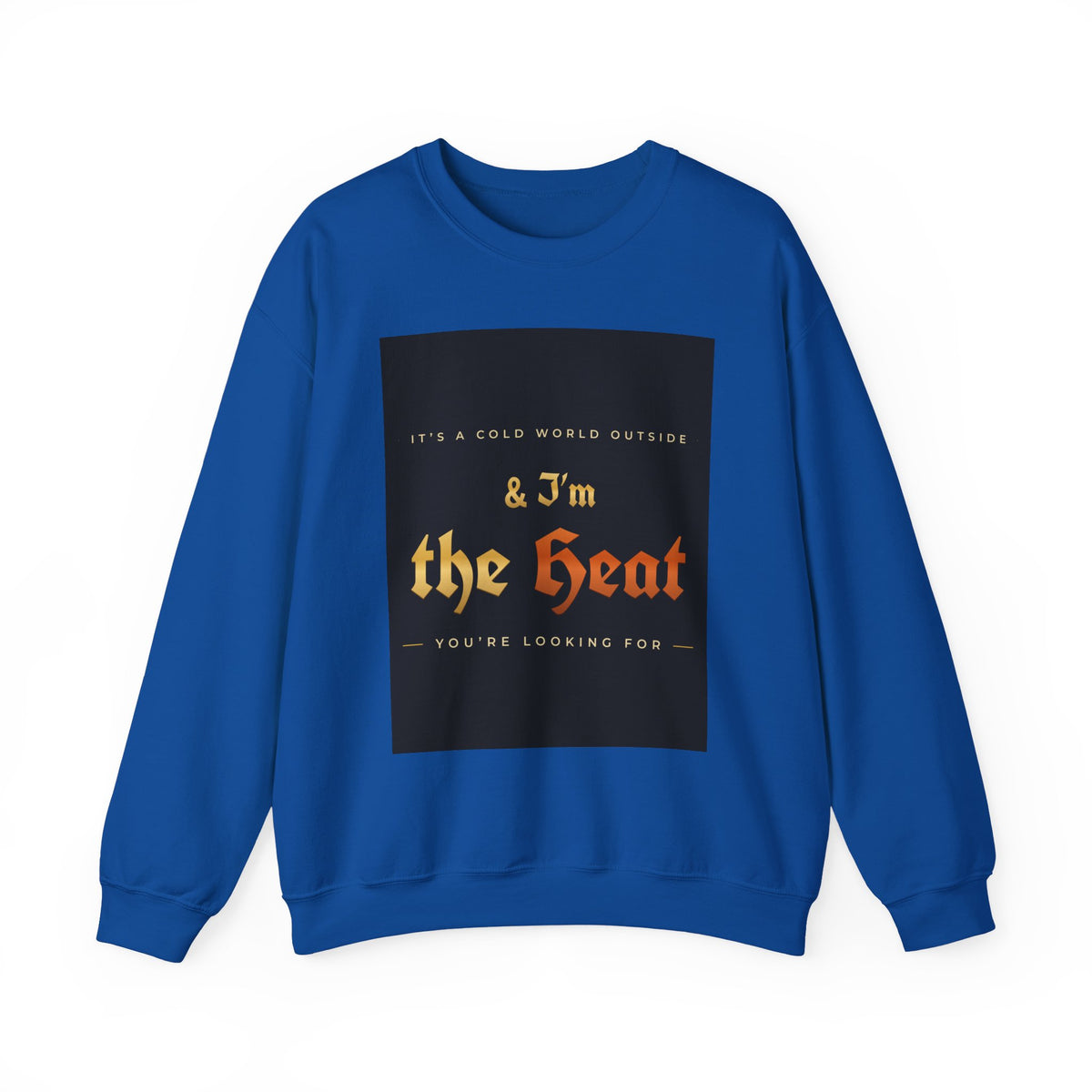 I'm the Heat Crewneck Sweatshirt