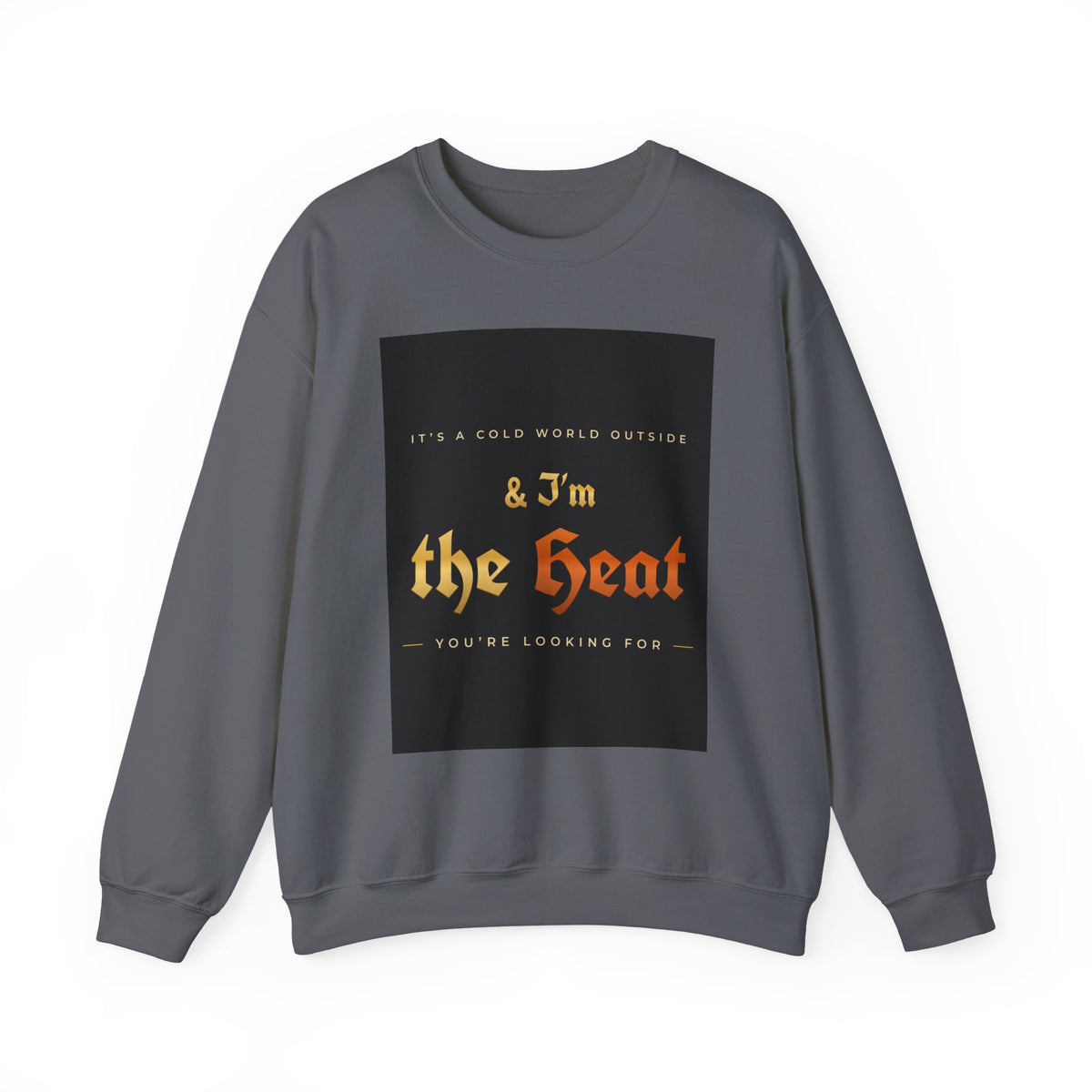 I'm the Heat Crewneck Sweatshirt