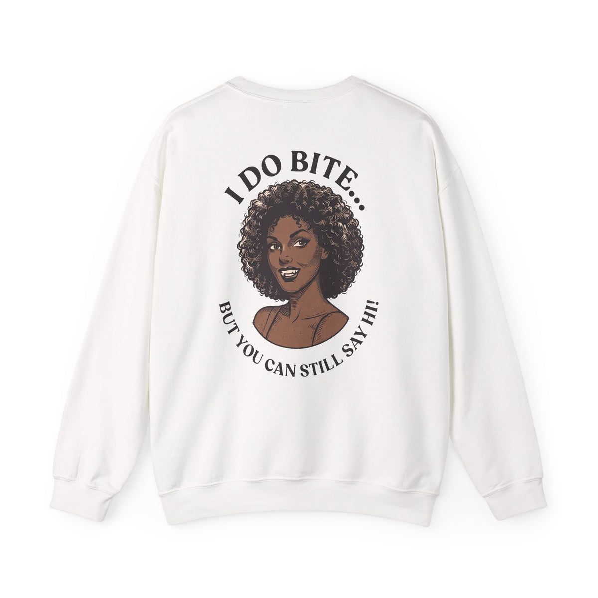 I Do Bite Crewneck Sweatshirt (Still Say Hi Edition)