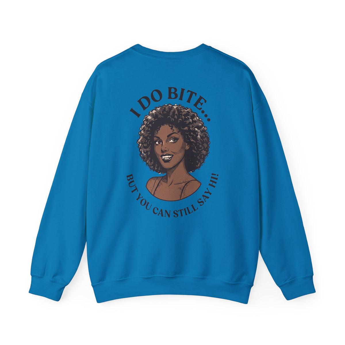 I Do Bite Crewneck Sweatshirt (Still Say Hi Edition)