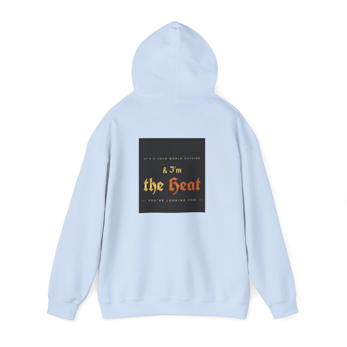 I'm the Heat Hoodie (Front & Back Print)
