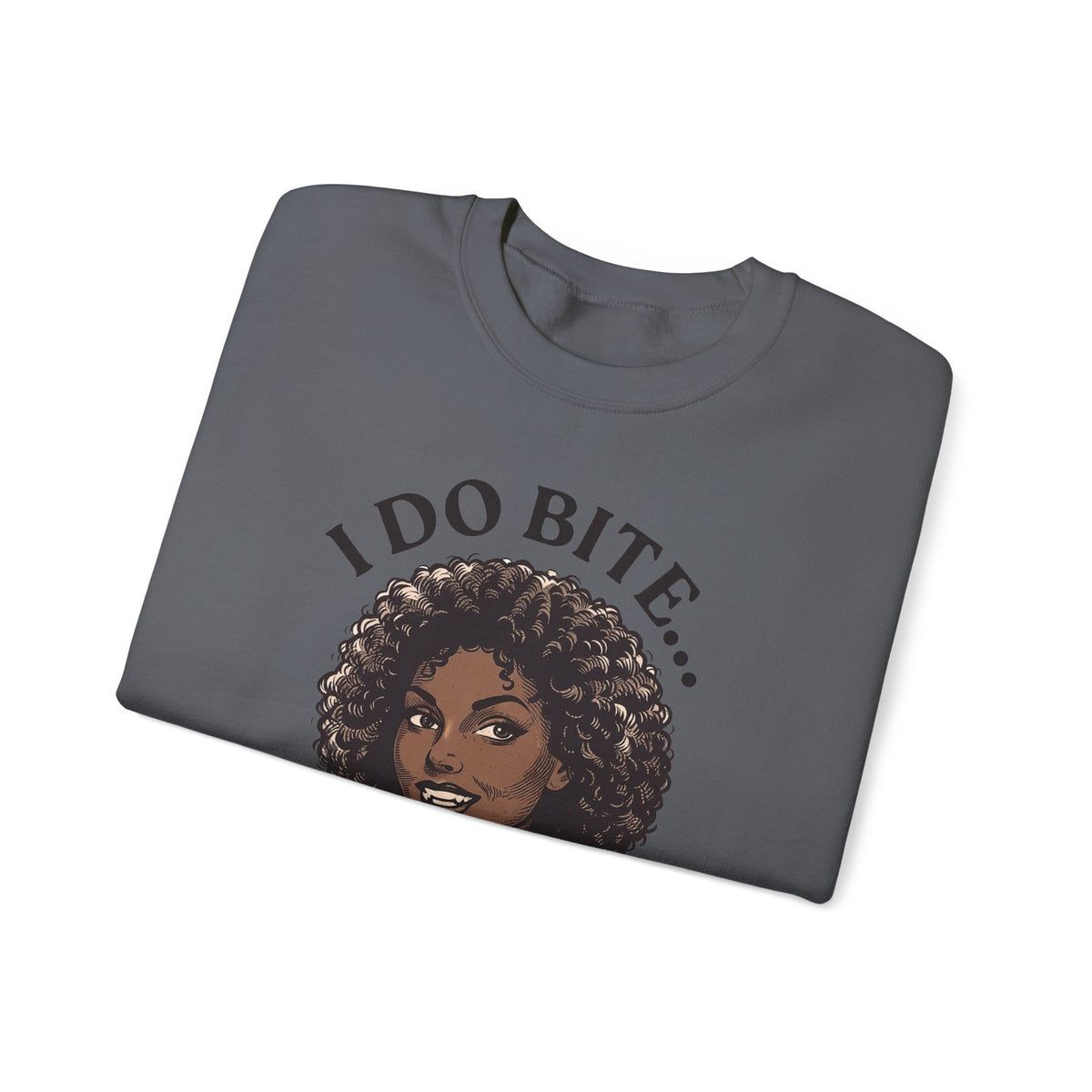I Do Bite Crewneck Sweatshirt (Curls Edition)