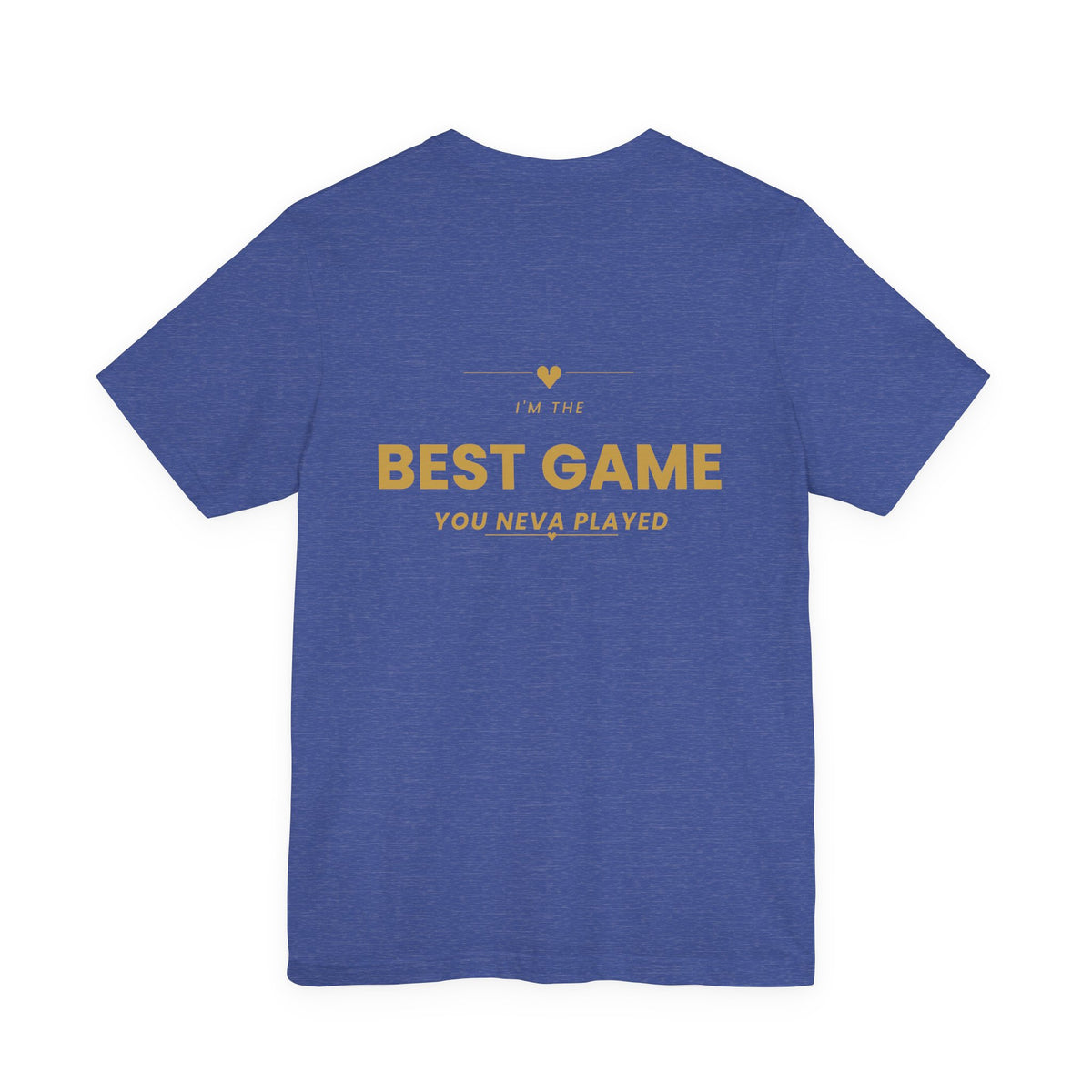 Best Game You Never Played Tee