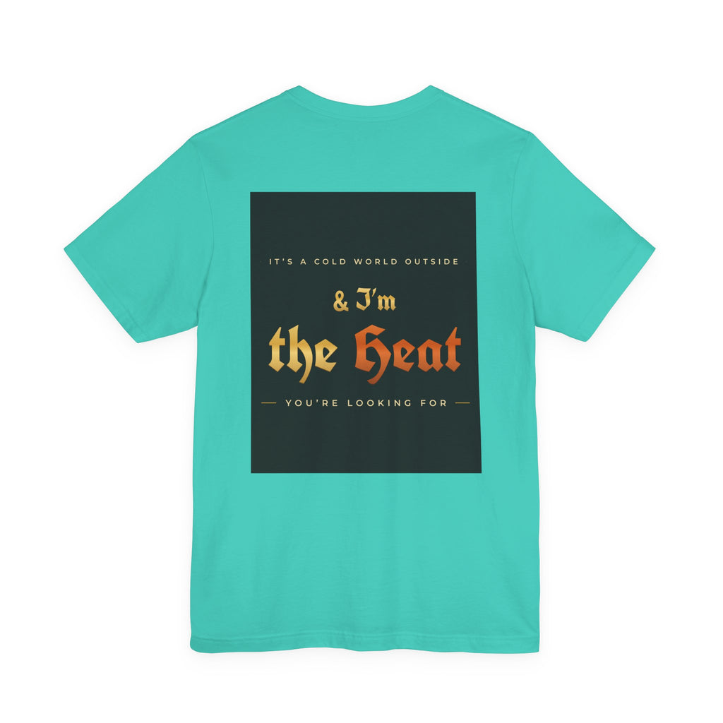 I'm the Heat Tee (Front & Back Print)