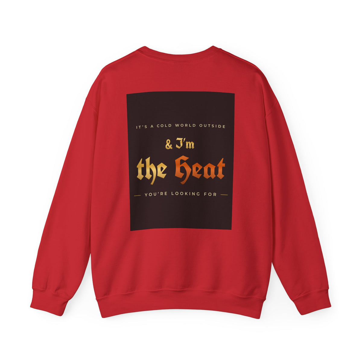 I'm the Heat Crewneck Sweatshirt (Front & Back Print)