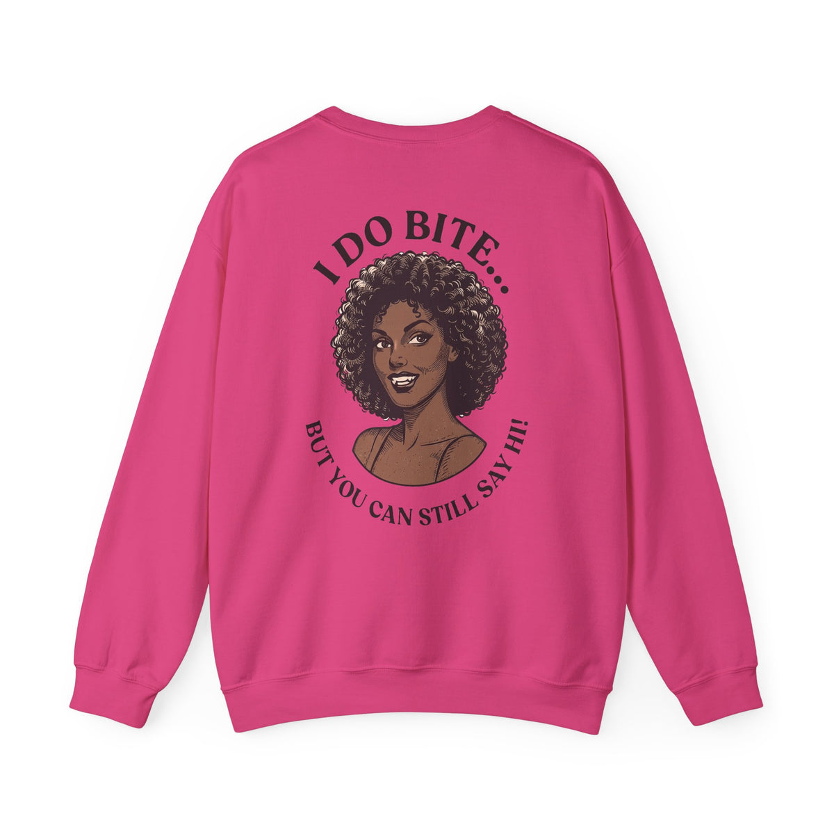 I Do Bite Crewneck Sweatshirt (Still Say Hi Edition)