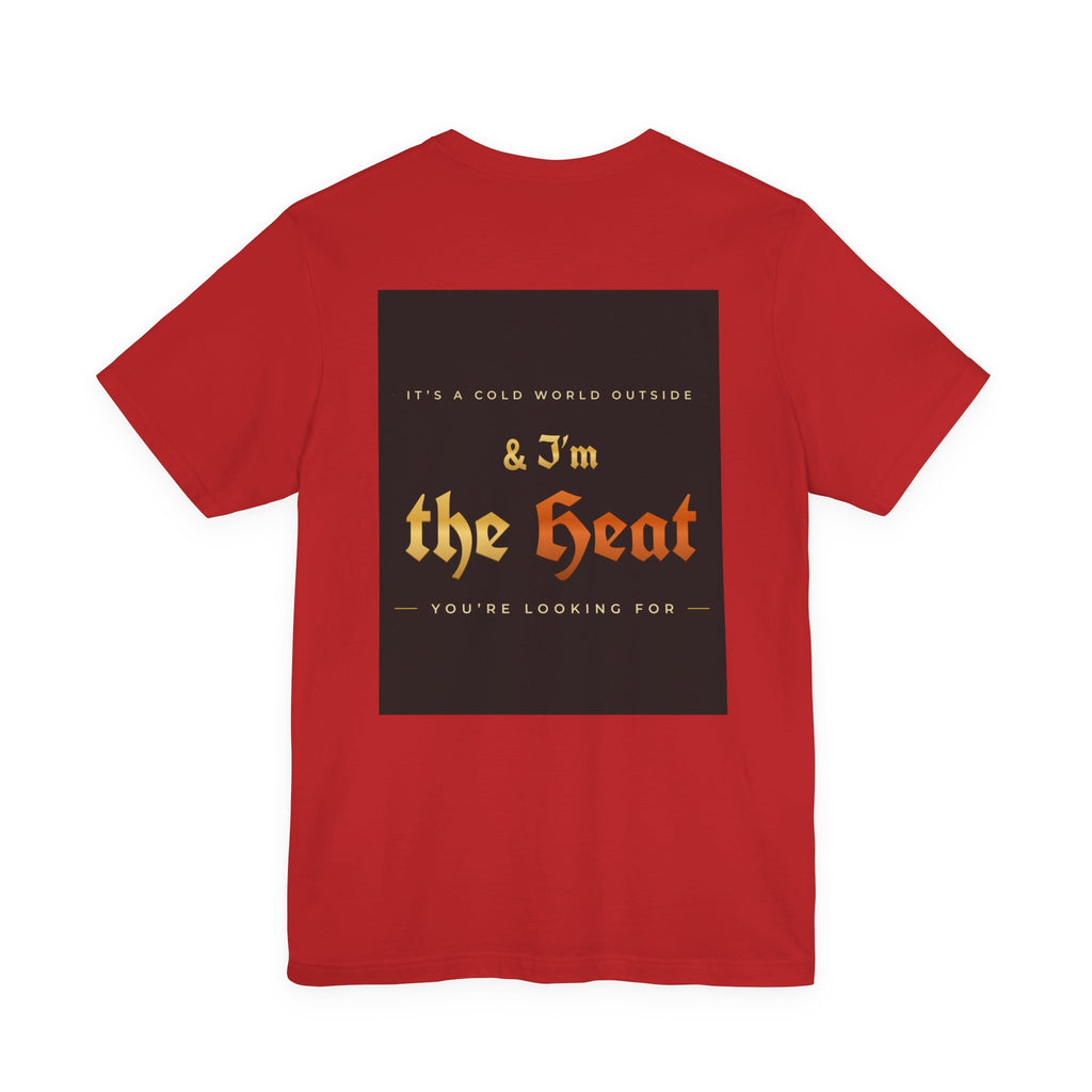 I'm the Heat Tee (Front & Back Print)