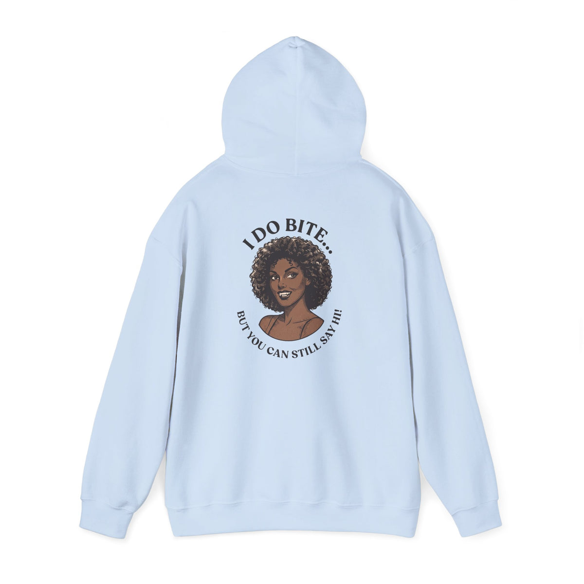 I Do Bite Hoodie (Still Say Hi Edition)