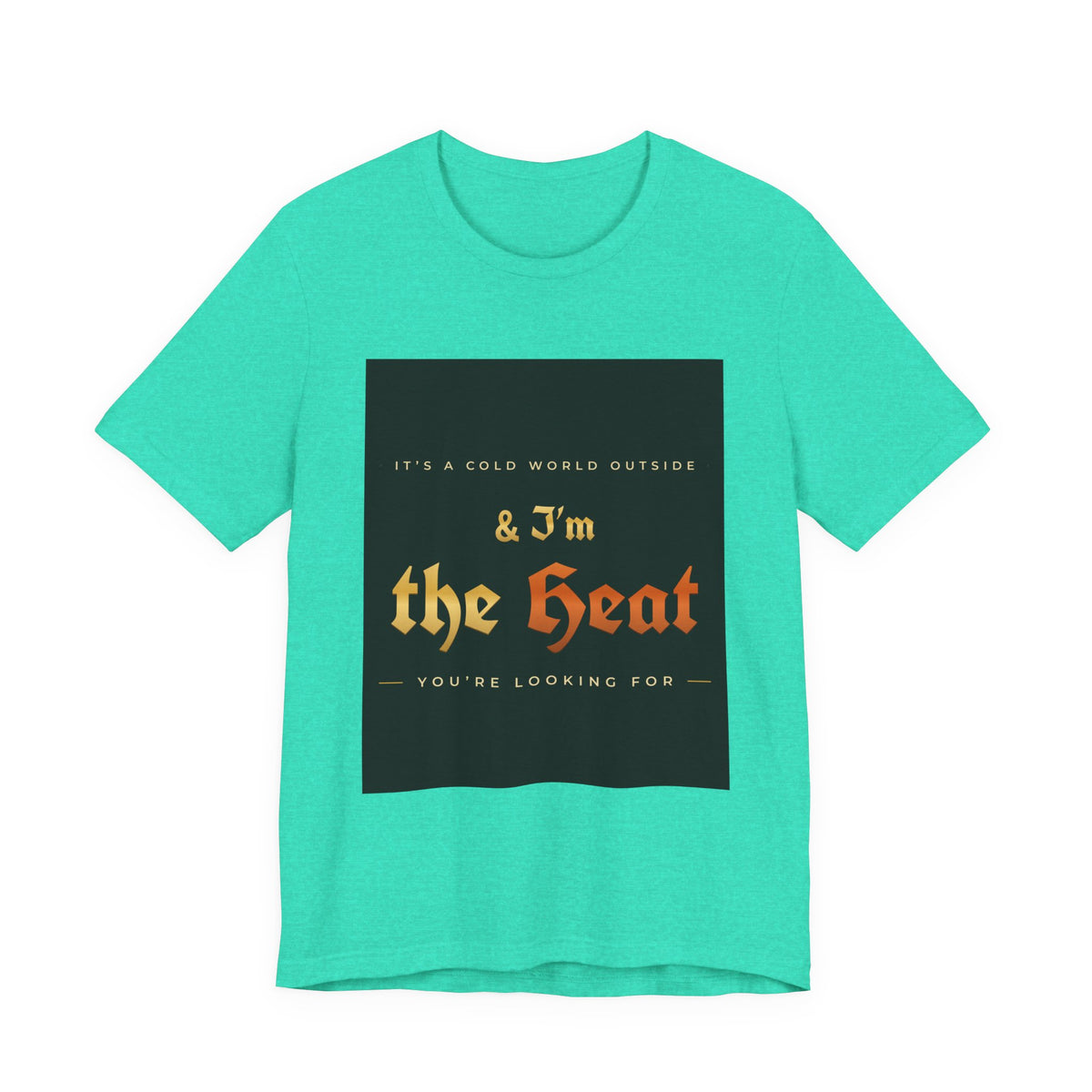 I'm the Heat Tee