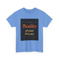 Reality of Your Dreams Tee