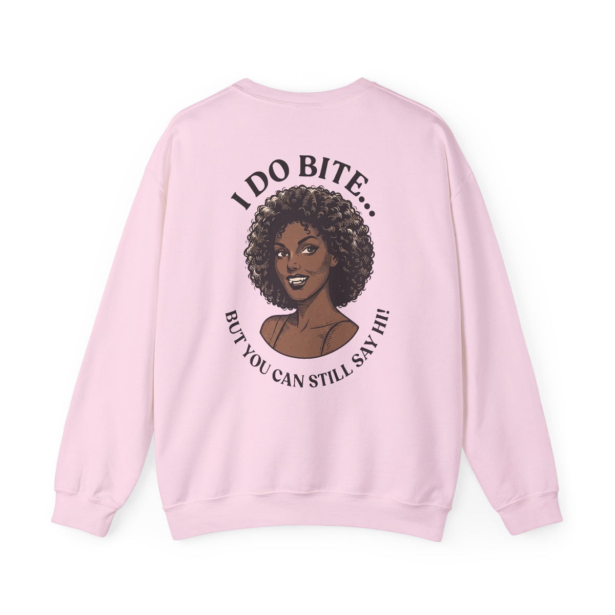 I Do Bite Crewneck Sweatshirt (Still Say Hi Edition)