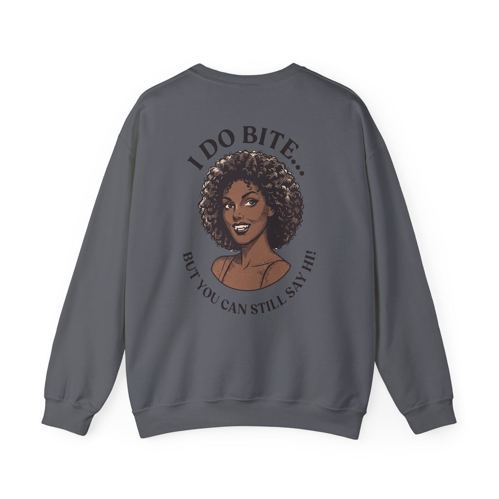 I Do Bite Crewneck Sweatshirt (Still Say Hi Edition)