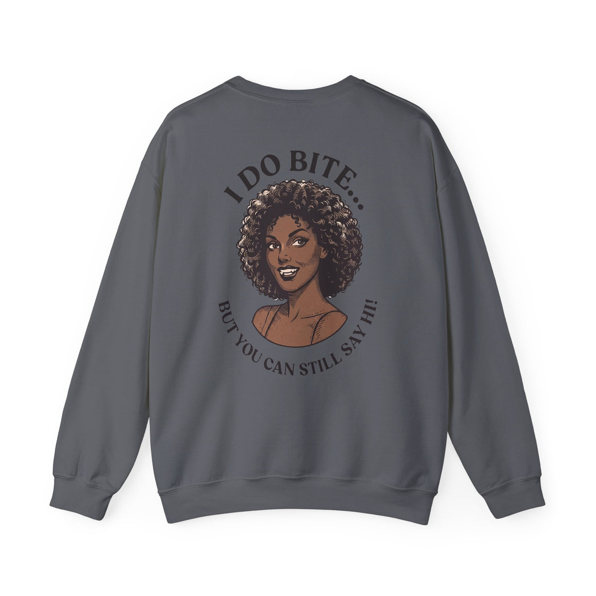 I Do Bite Crewneck Sweatshirt (Still Say Hi Edition)