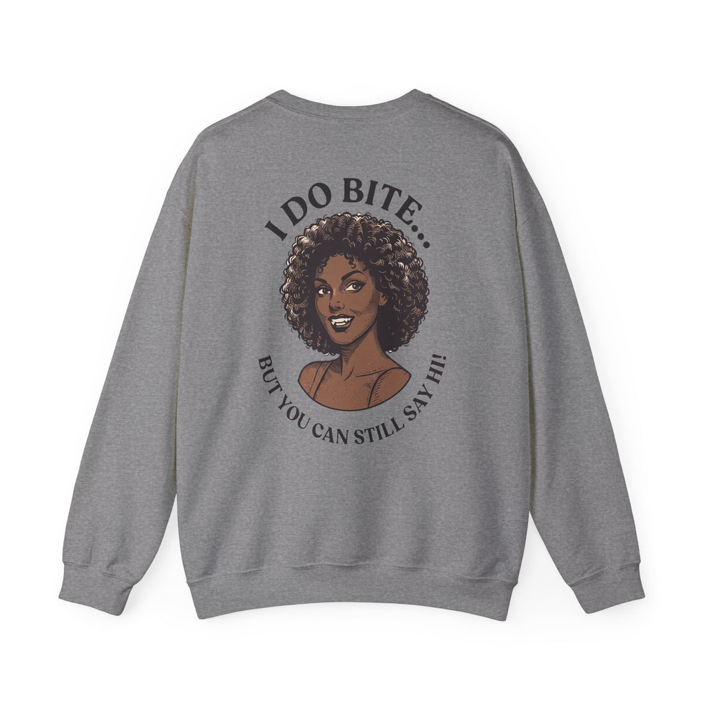 I Do Bite Crewneck Sweatshirt (Still Say Hi Edition)