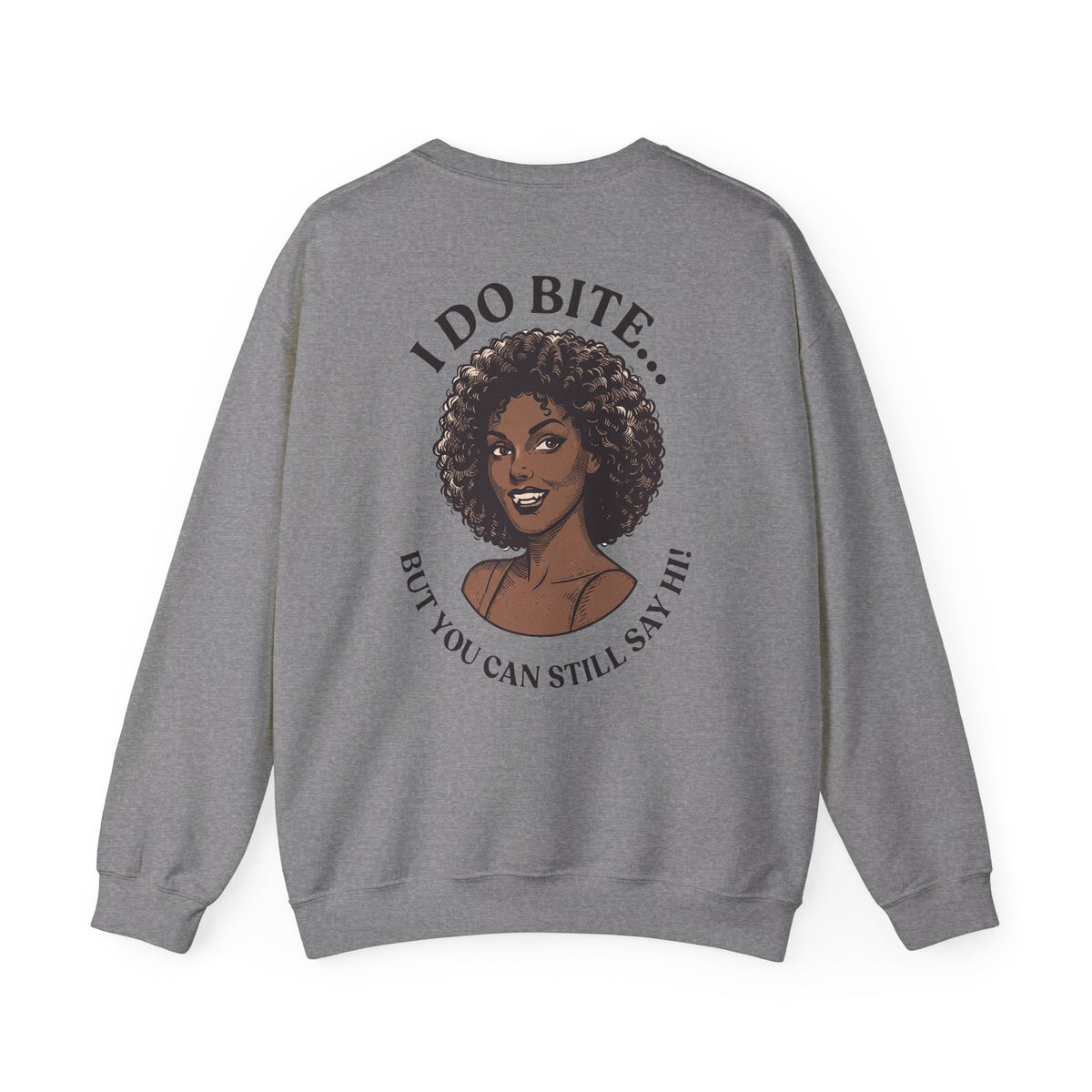 I Do Bite Crewneck Sweatshirt (Still Say Hi Edition)