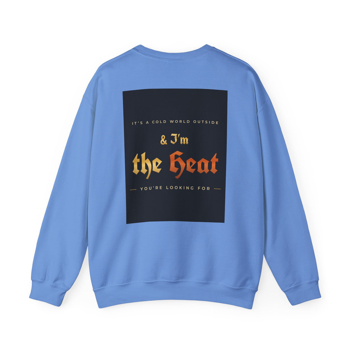 I'm the Heat Crewneck Sweatshirt (Front & Back Print)
