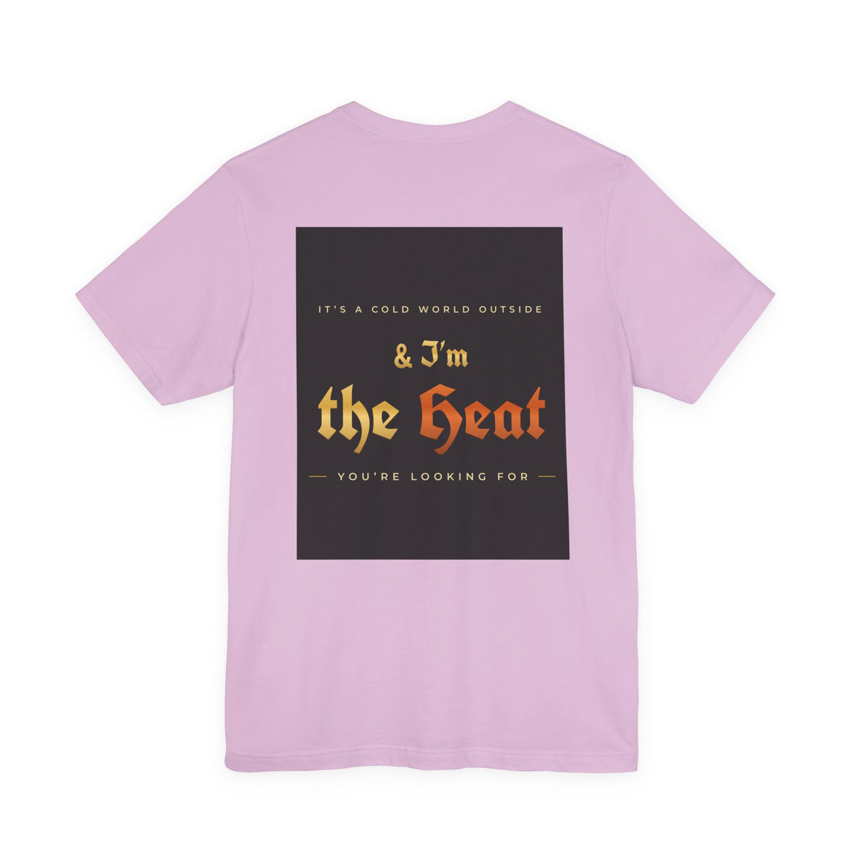 I'm the Heat Tee (Front & Back Print)