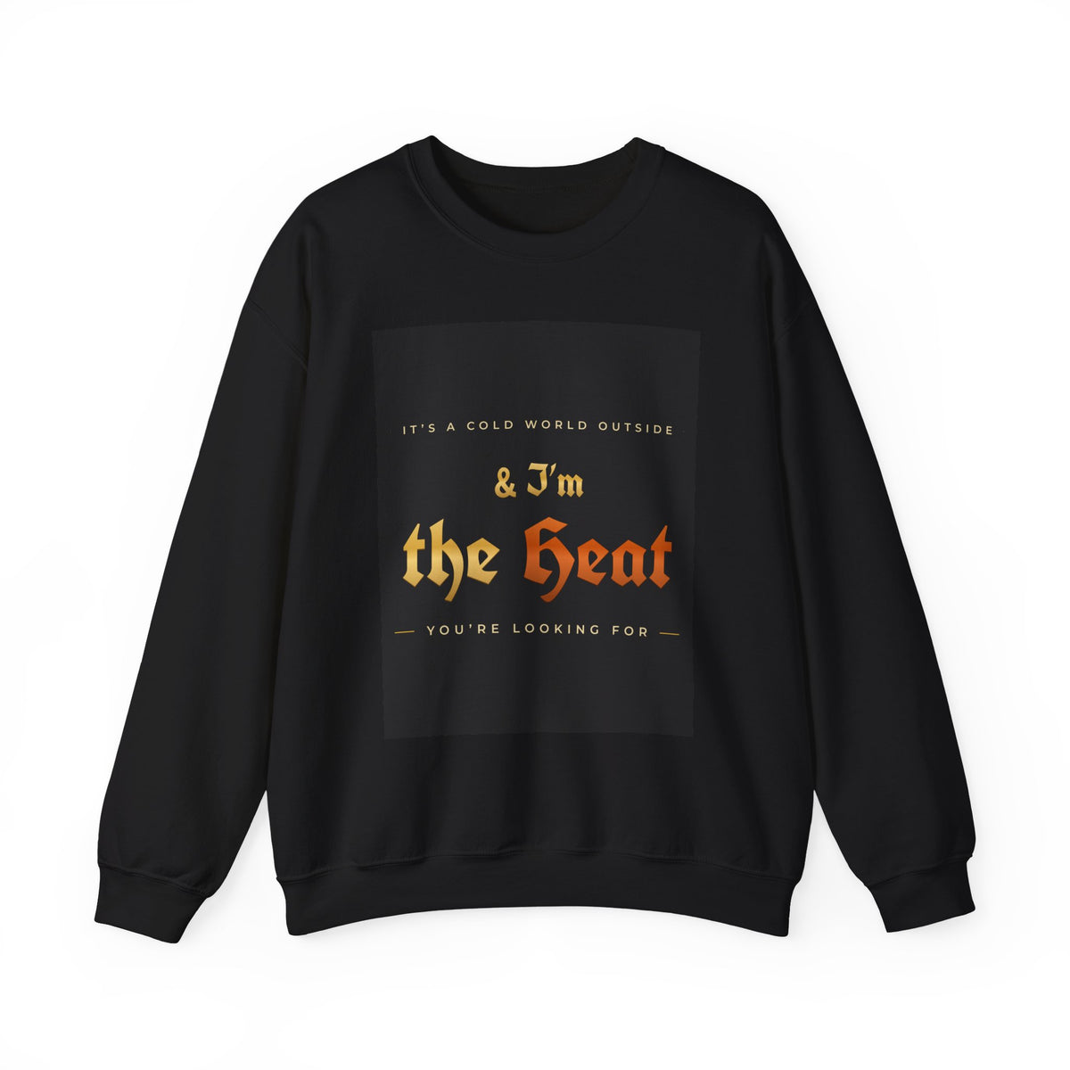 I'm the Heat Crewneck Sweatshirt