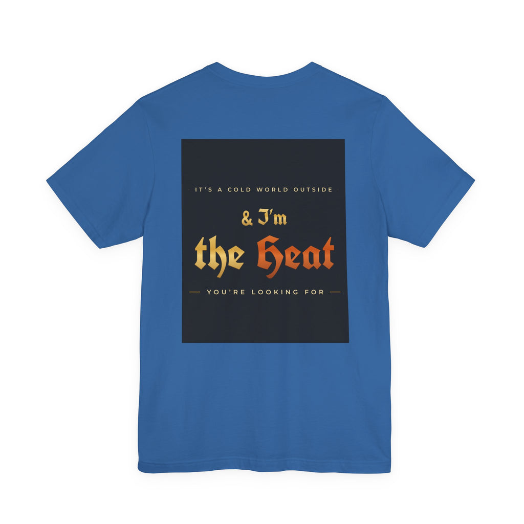 I'm the Heat Tee (Front & Back Print)