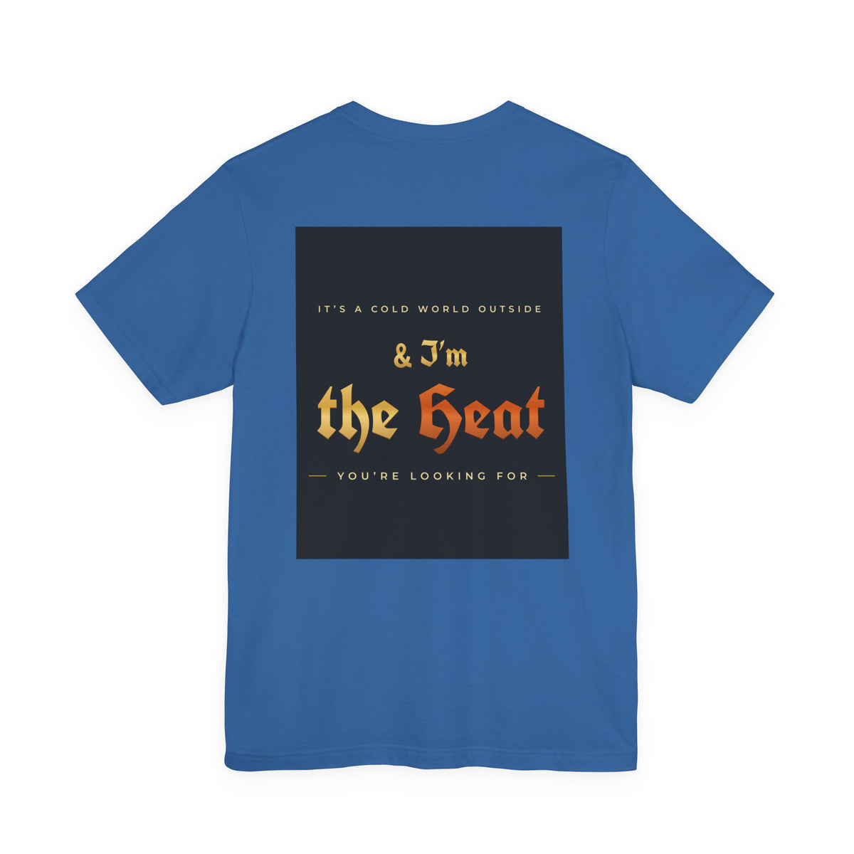 I'm the Heat Tee (Front & Back Print)