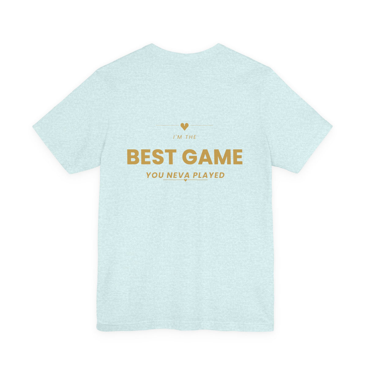 Best Game You Never Played Tee