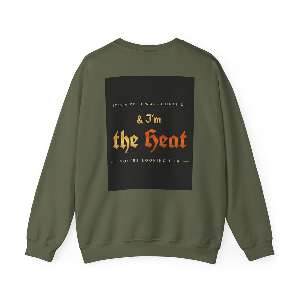 I'm the Heat Crewneck Sweatshirt (Front & Back Print)