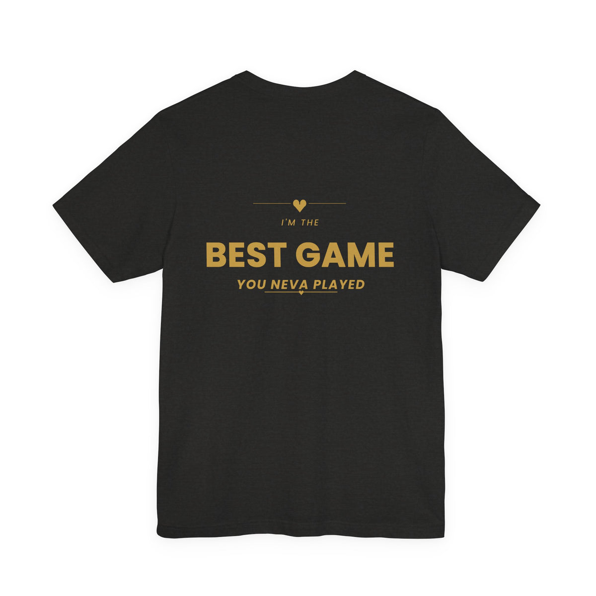 Best Game You Never Played Tee