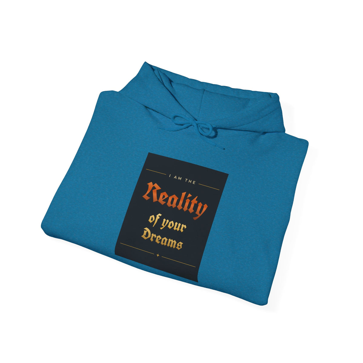 Reality of Your Dreams Hoodie