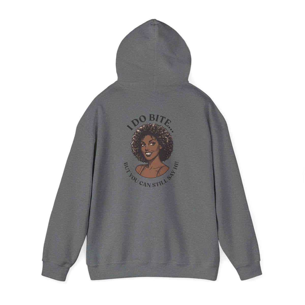 I Do Bite Hoodie (Still Say Hi Edition)