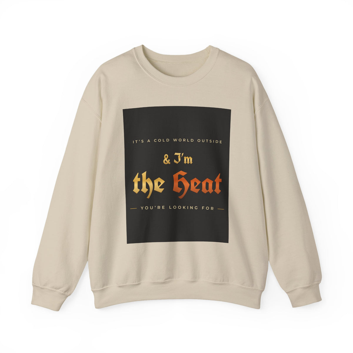 I'm the Heat Crewneck Sweatshirt