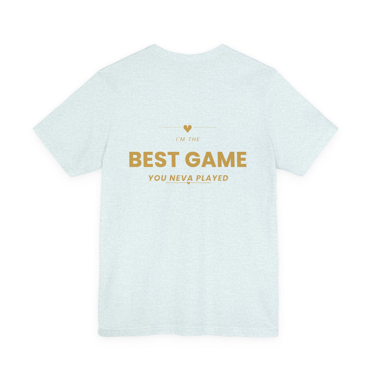 Best Game You Never Played Tee