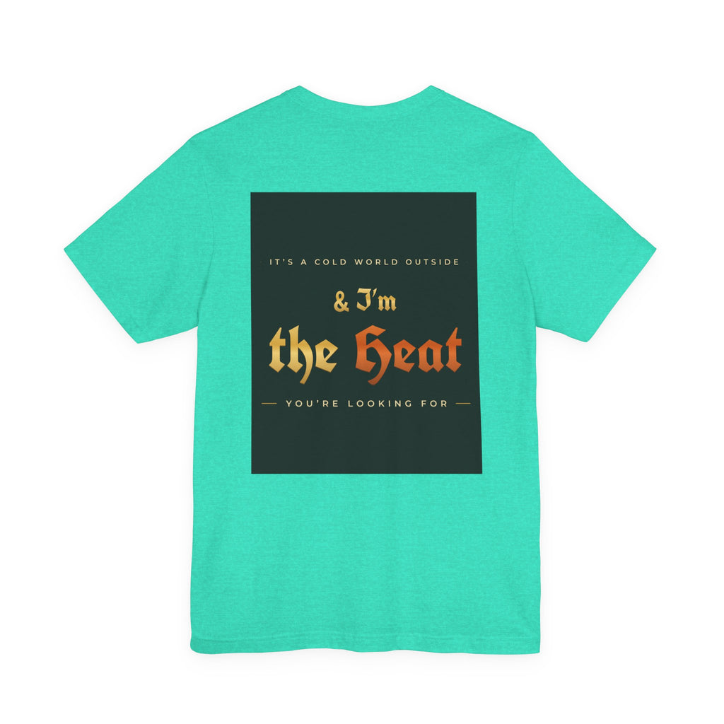 I'm the Heat Tee (Front & Back Print)