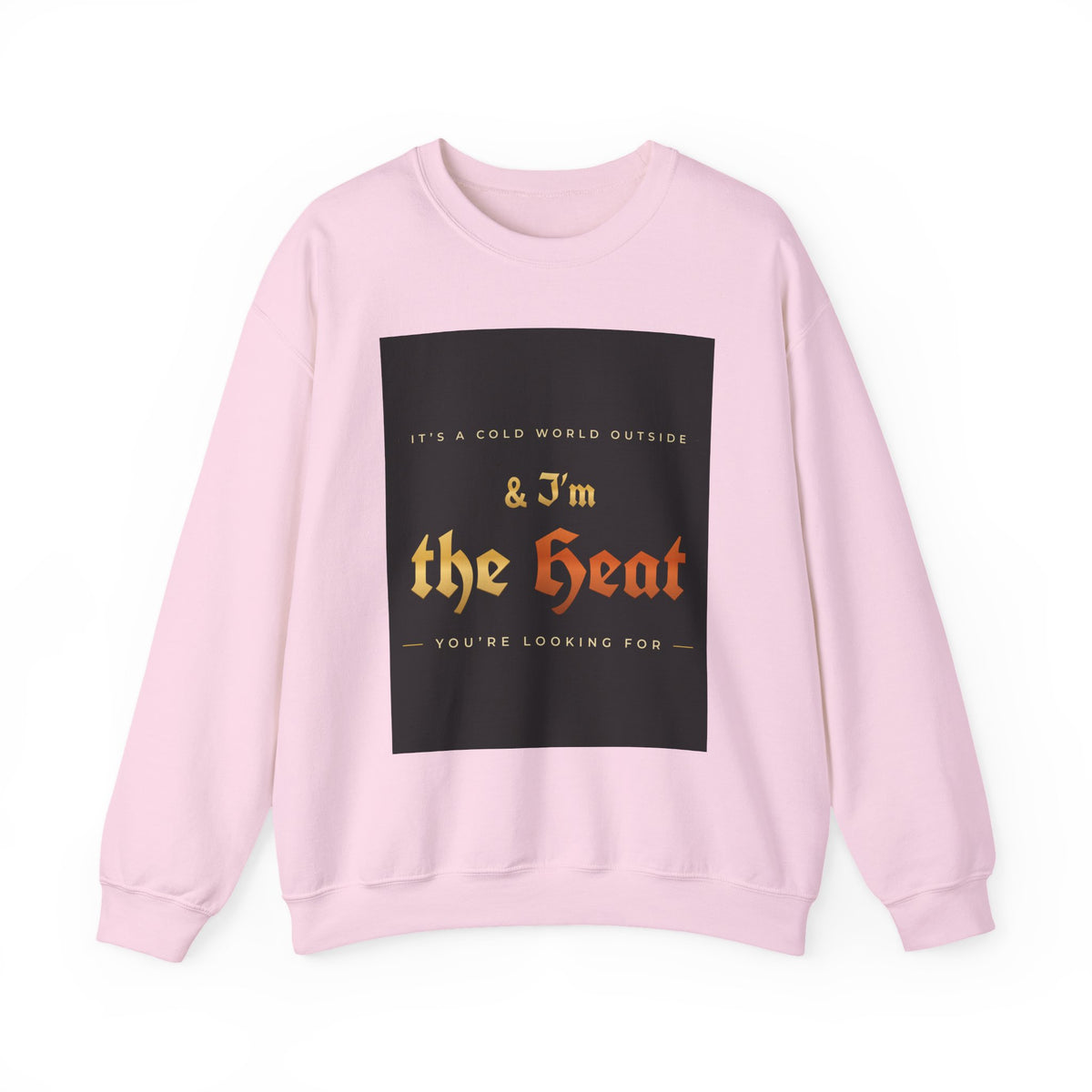 I'm the Heat Crewneck Sweatshirt