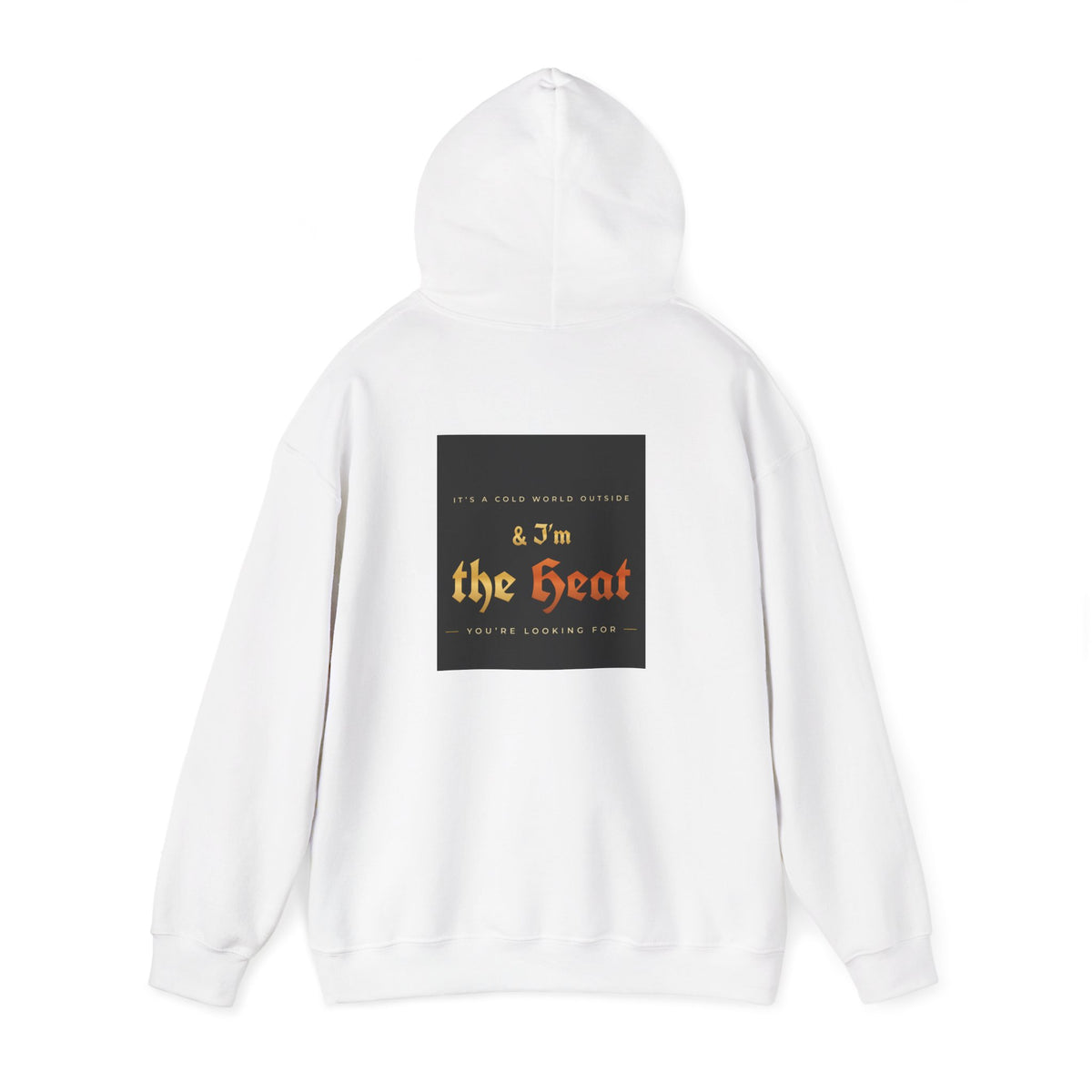 I'm the Heat Hoodie (Front & Back Print)