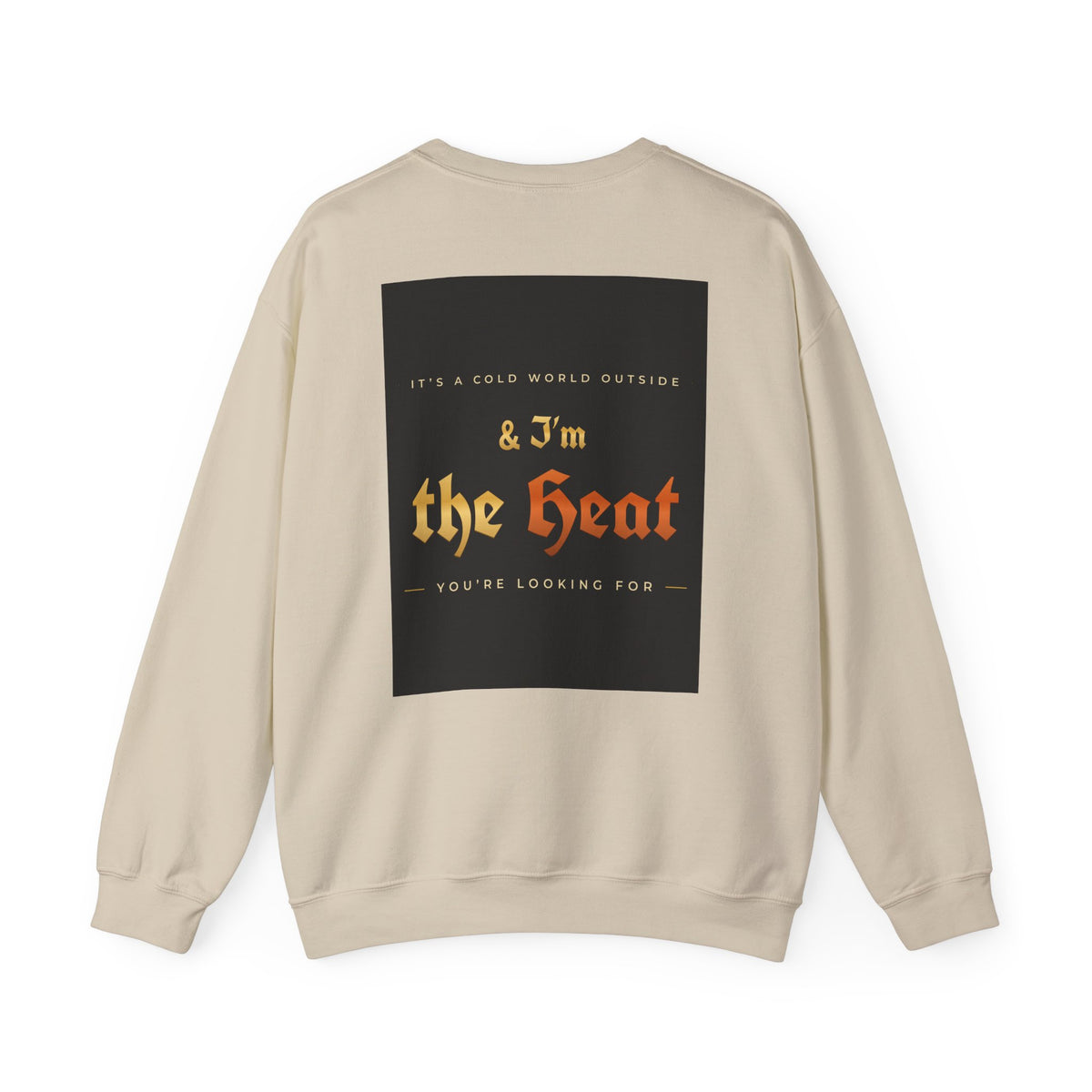 I'm the Heat Crewneck Sweatshirt (Front & Back Print)