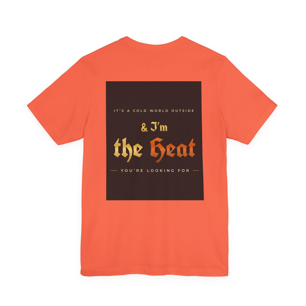 I'm the Heat Tee (Front & Back Print)