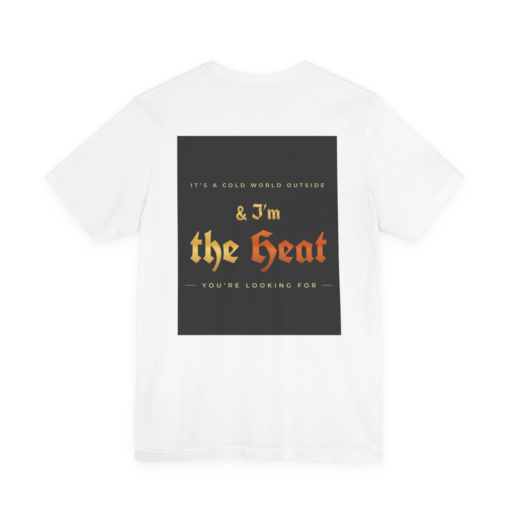 I'm the Heat Tee (Front & Back Print)