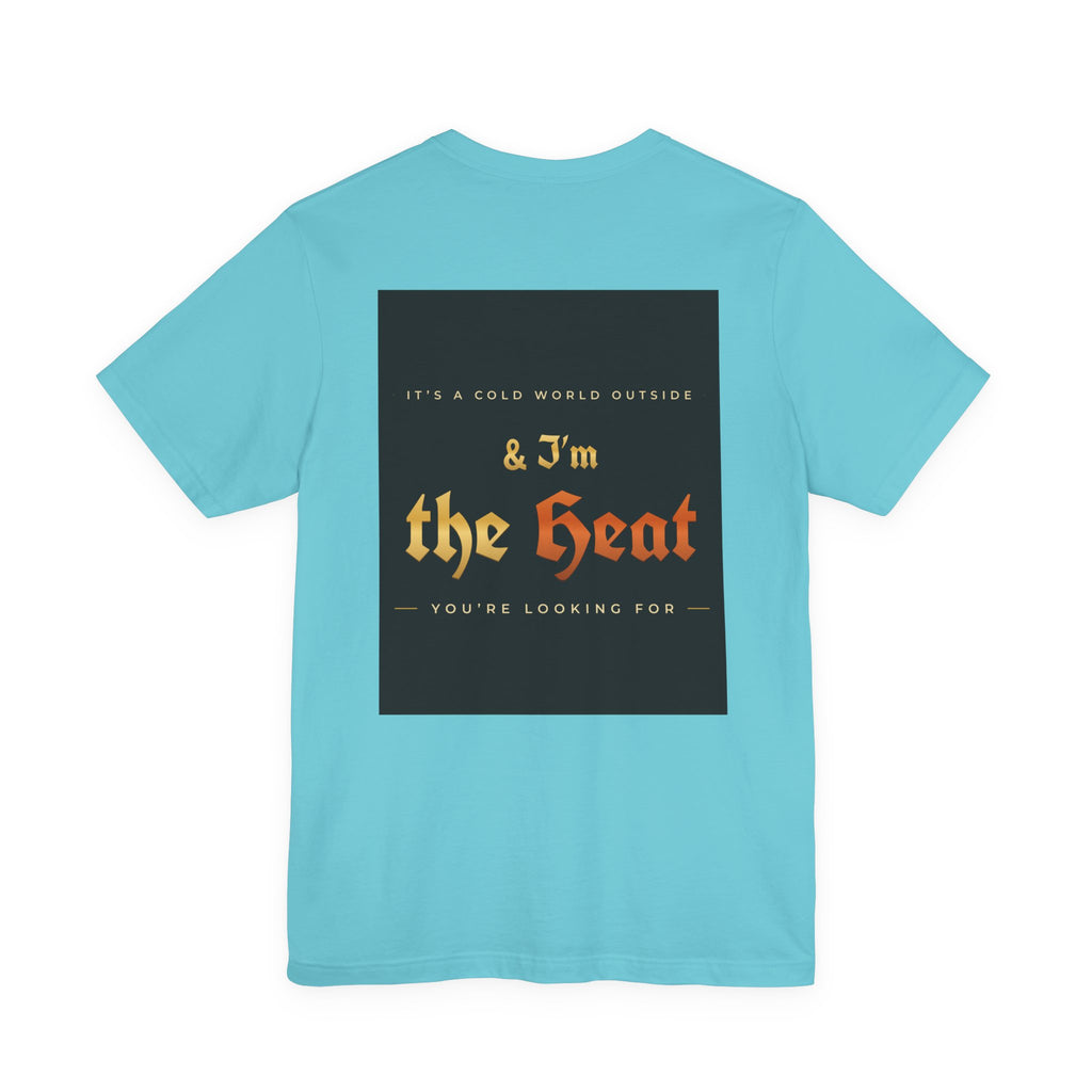 I'm the Heat Tee (Front & Back Print)