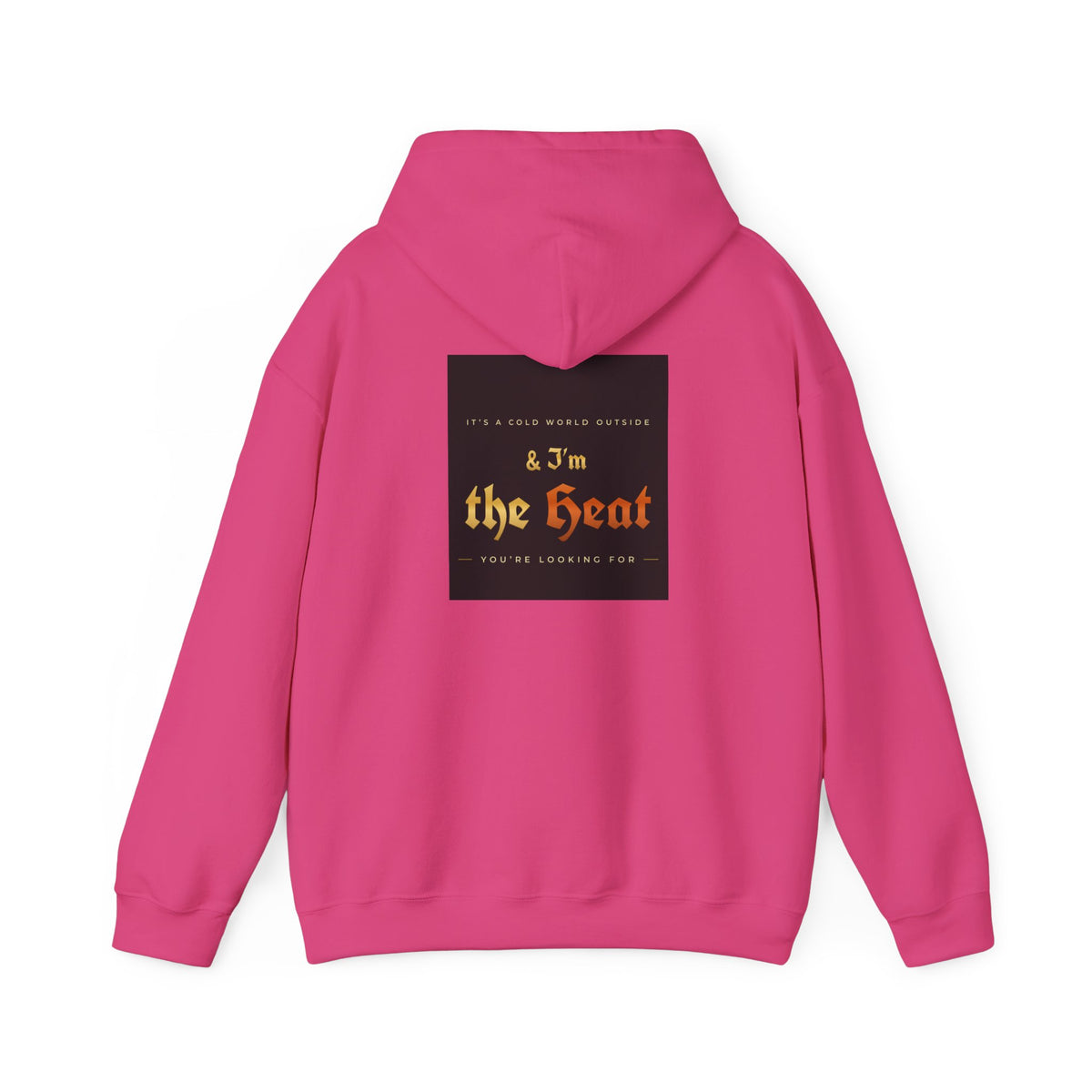 I'm the Heat Hoodie (Front & Back Print)