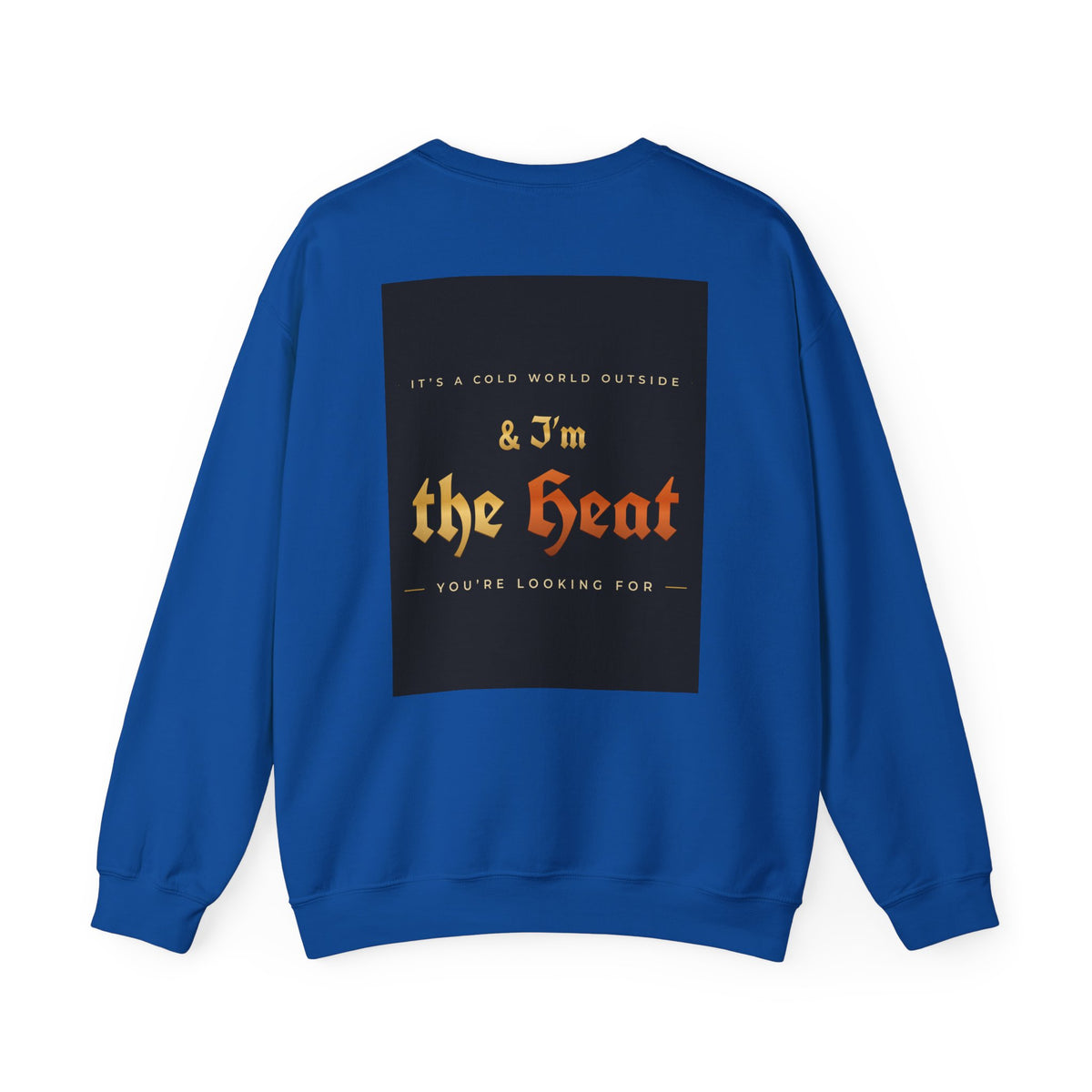 I'm the Heat Crewneck Sweatshirt (Front & Back Print)